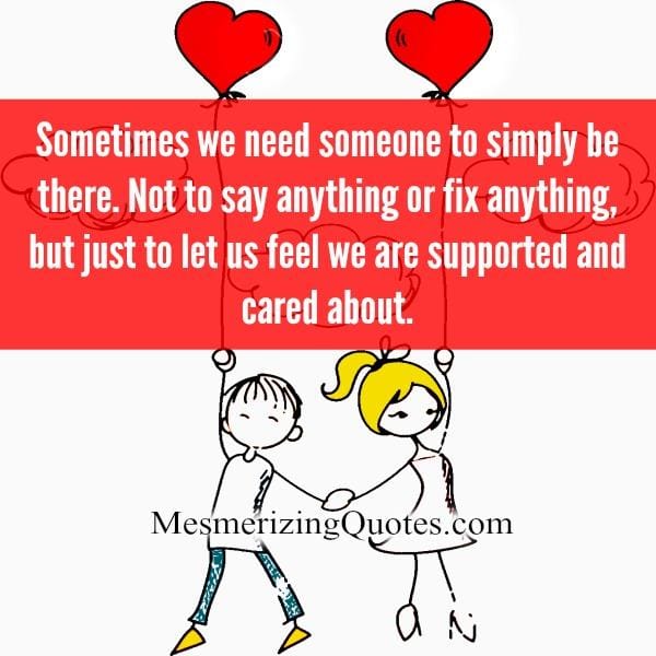 Sometimes we need someone to simply be there
