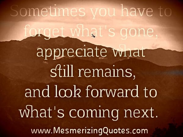 Sometimes you have to forget what's gone