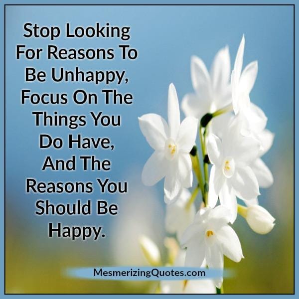 Stop looking for reasons to be unhappy