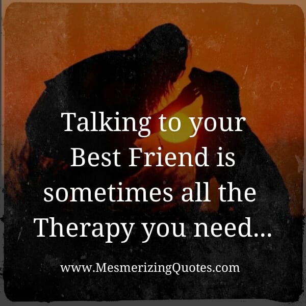 Talk to your best friend to feel better