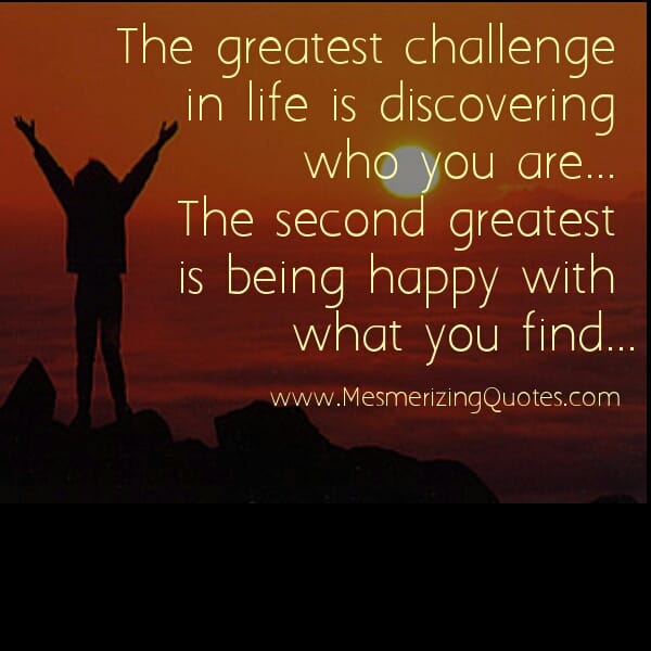 The Greatest Challenge in Life