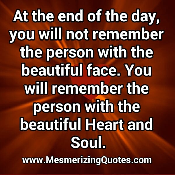 The person with the beautiful Heart & Soul