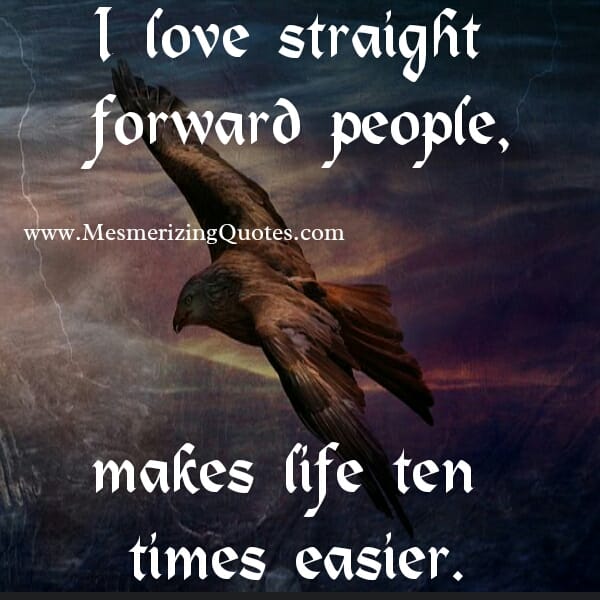 The straight forward people