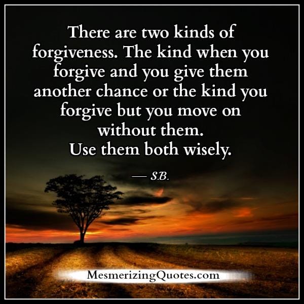 There are two kinds of forgiveness