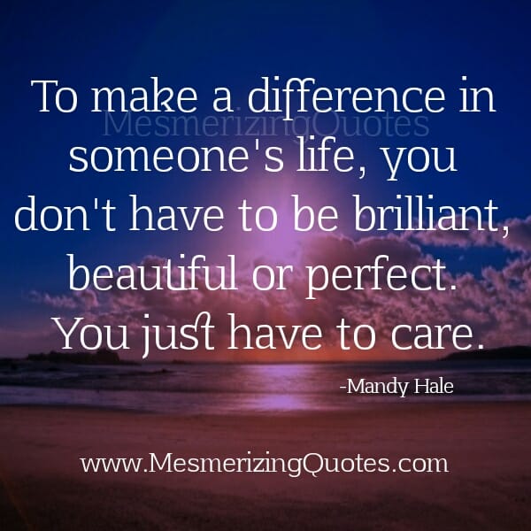 To make a difference in someone's Life