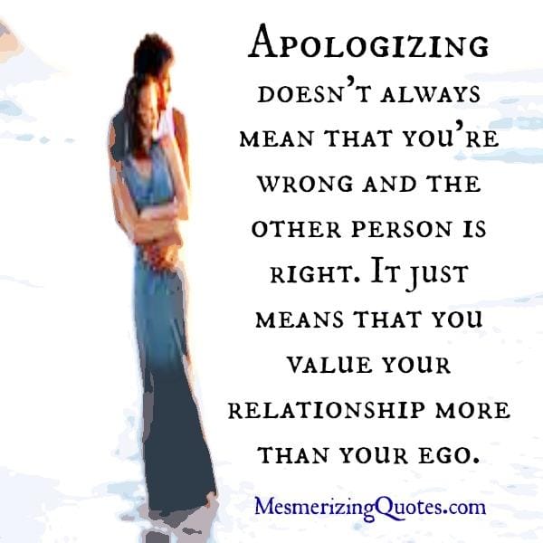 Value your relationship more than you ego