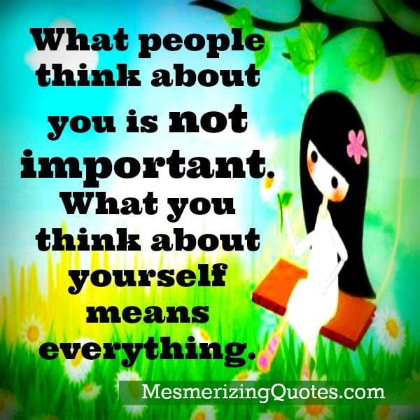 What people think about you is not important