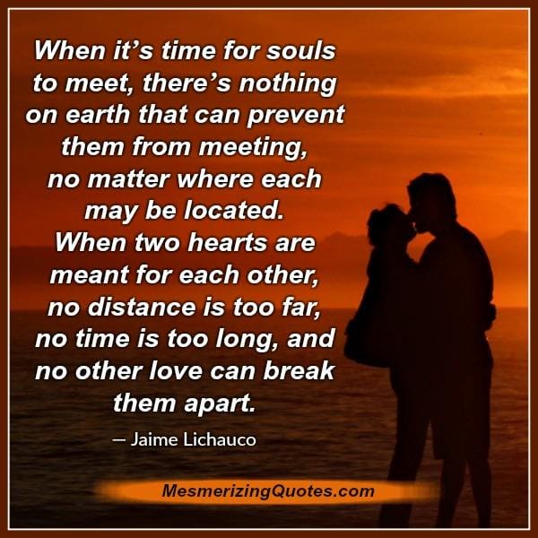 When it's time for souls to meet