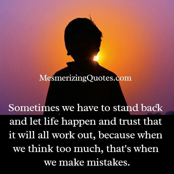 When we think too much in life