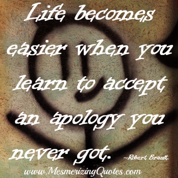 When you learn to accept an apology you never got