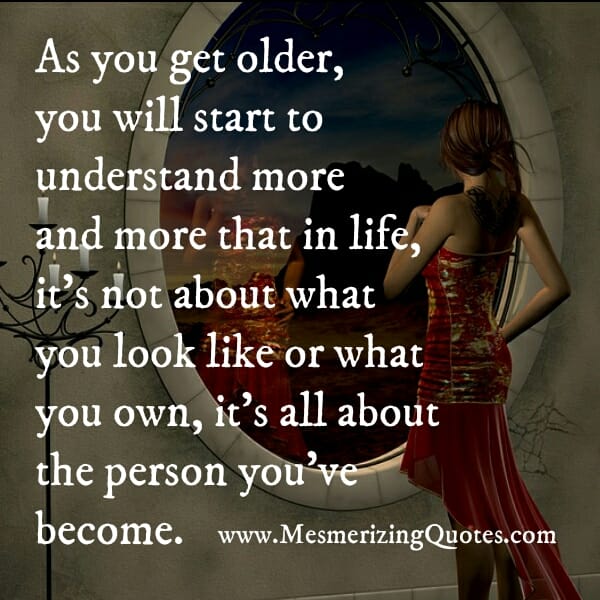 When you will start understanding more about life?