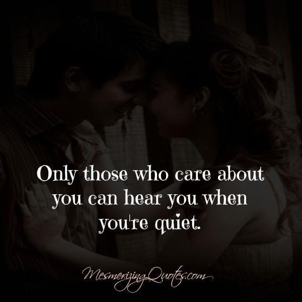 Who can hear you when you are quiet?