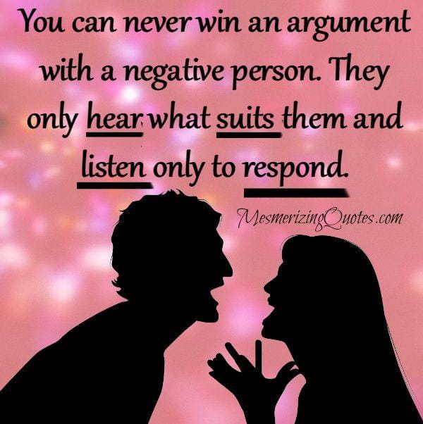 You can never win an argument with a negative person