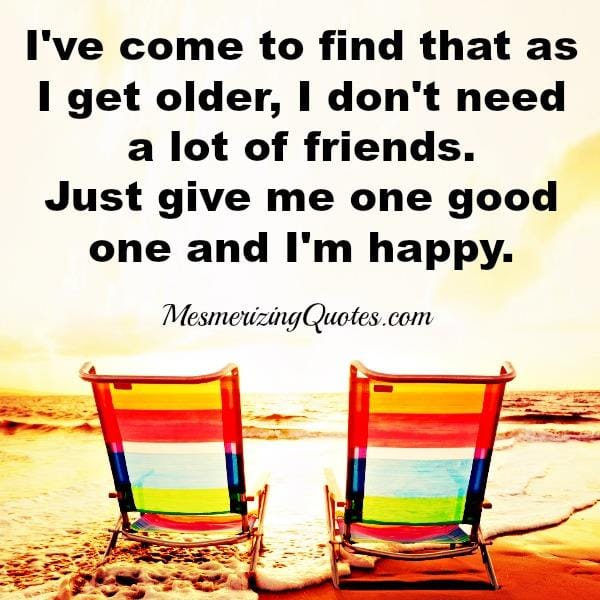 You don't need a lot of friends in your life