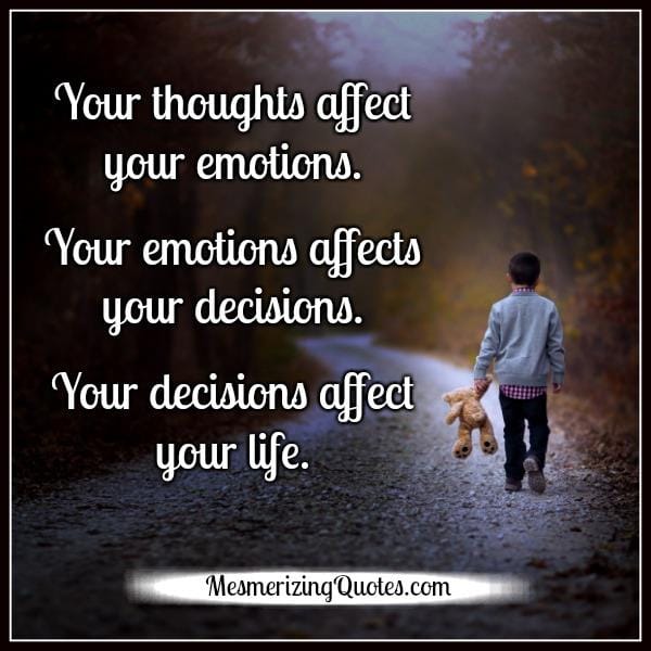 Your decisions affect your life