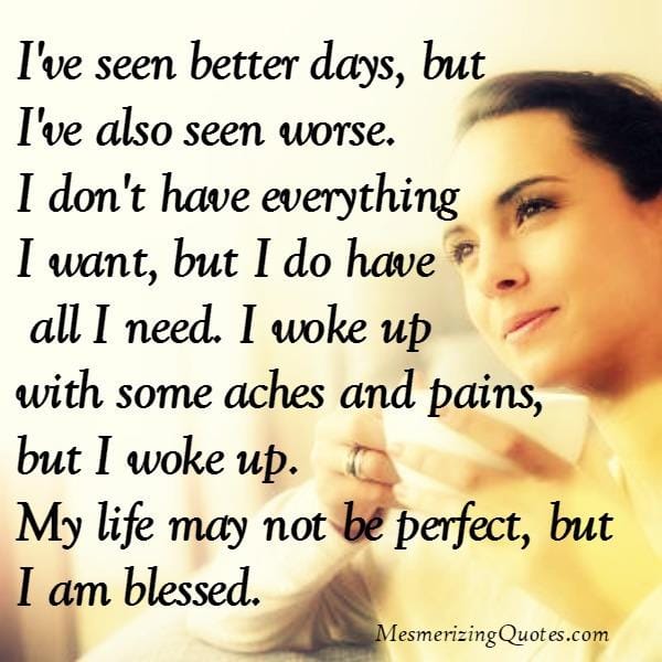 Your life may not be perfect, still be blessed