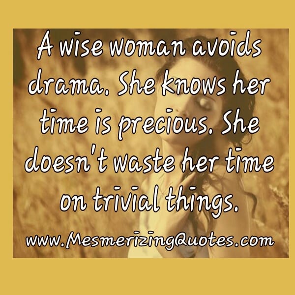 A wise woman avoids drama