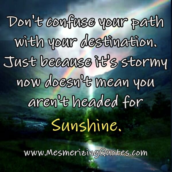 Don't confuse your path with your destination