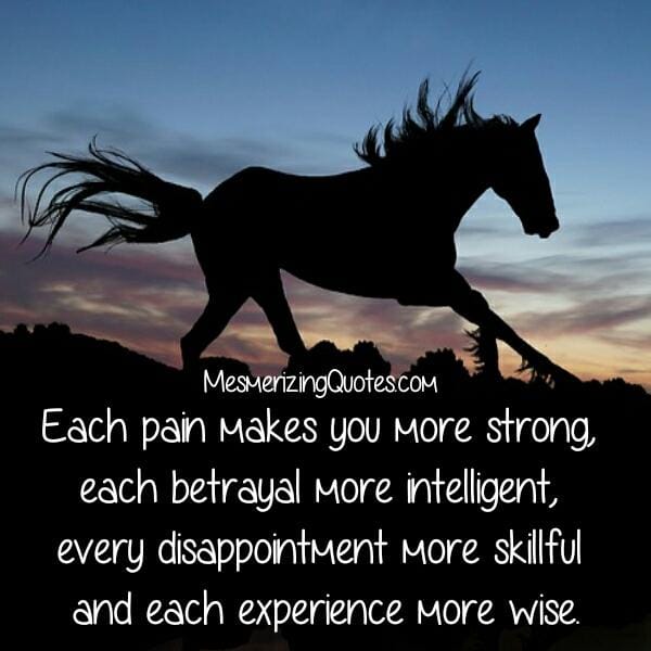 Each pain makes you more strong