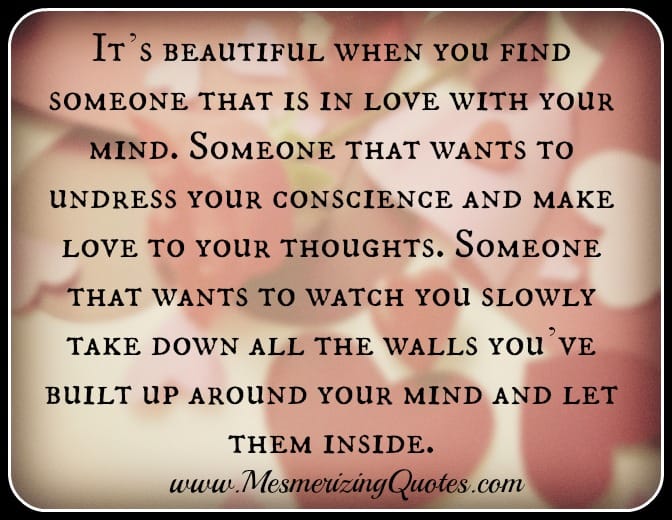 Find someone that is in love with your mind