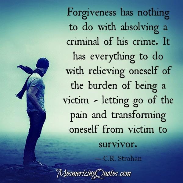 Forgiveness is relieving oneself