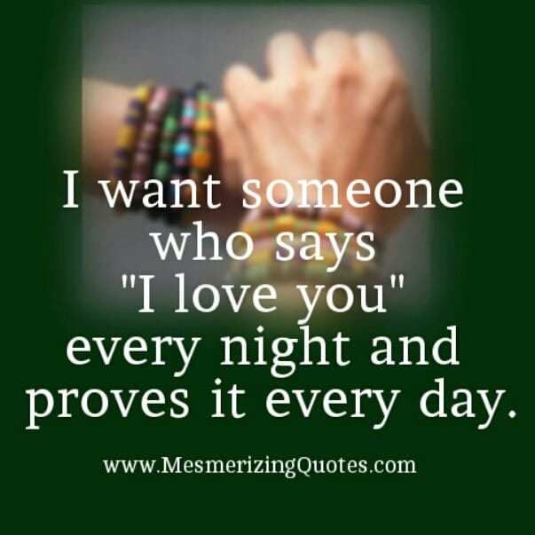 I want someone who says I love you every night