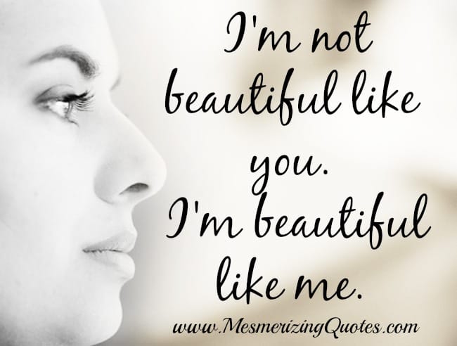 I'm not Beautiful like you
