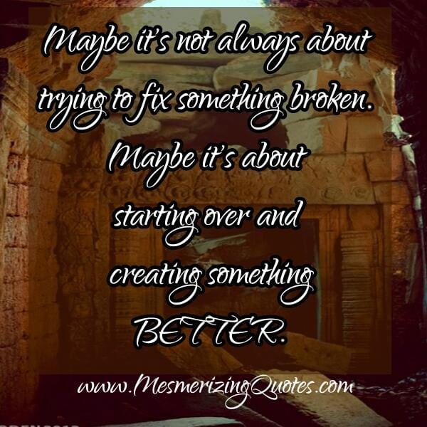 It's not always about fixing something broken