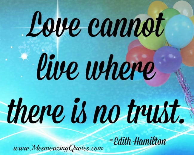 Love cannot live without trust