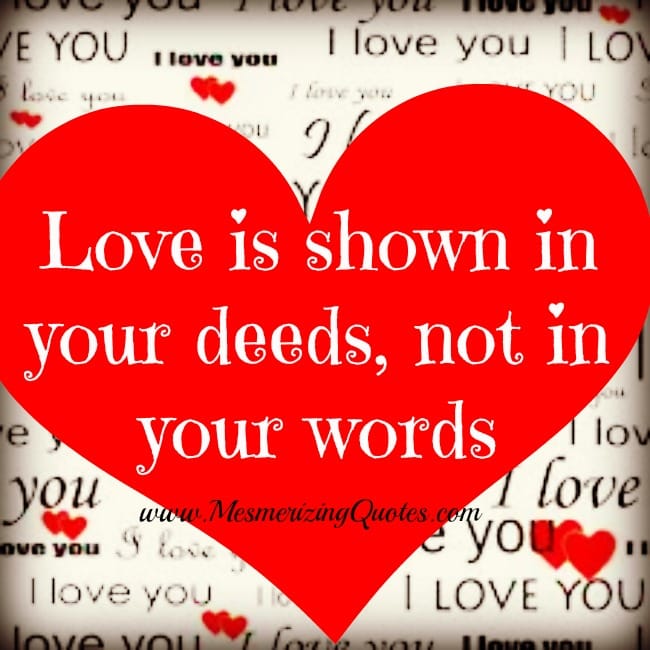 Love is shown in your deeds, not in your words