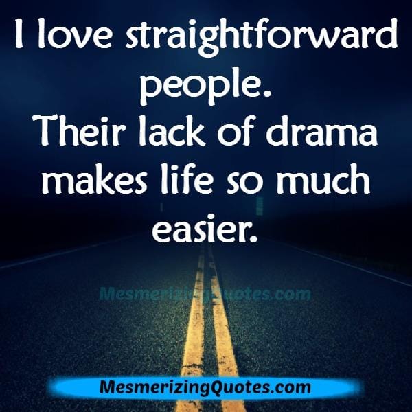 Love straightforward people in life