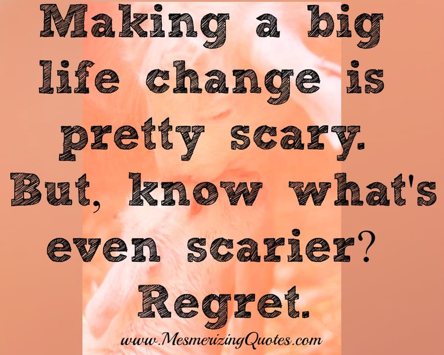 Making a big life change is pretty scary