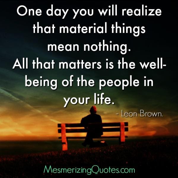 Material things mean nothing in life