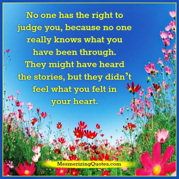 No one really knows what you have been through in life