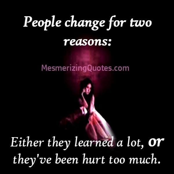 People change for two reasons