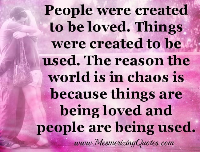 People were created to be loved