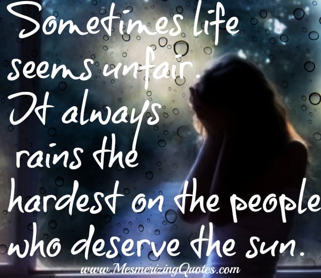 Sometimes life seems unfair