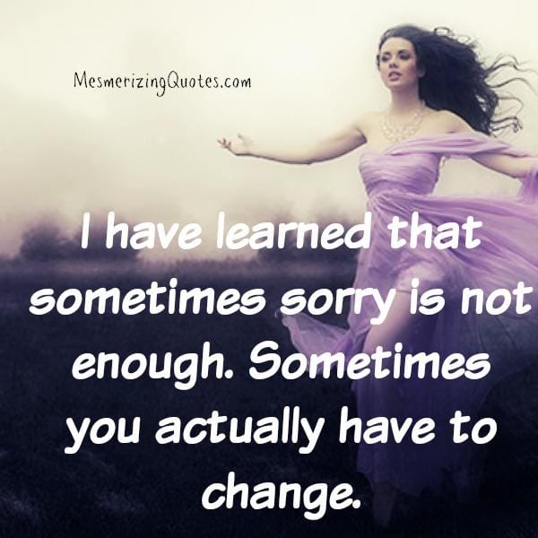 Sometimes saying sorry is not enough