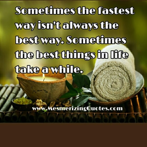 Sometimes the best things in life take a while