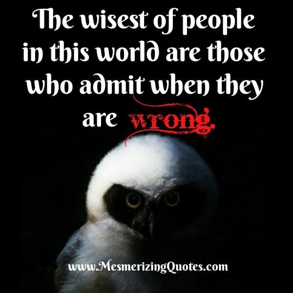 The wisest of people in this world