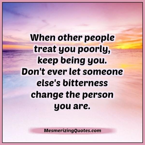 When other people treat you poorly