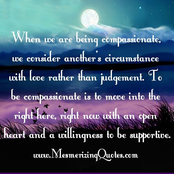 When we are being compassionate