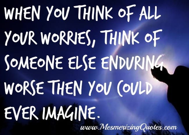 When you think of all your worries