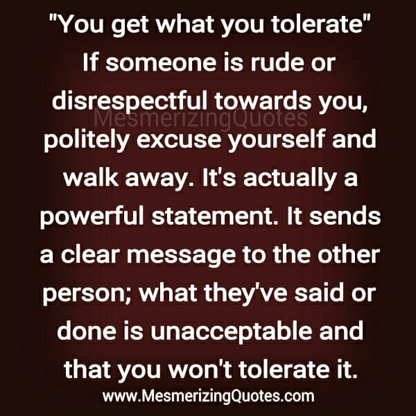 You get what you tolerate