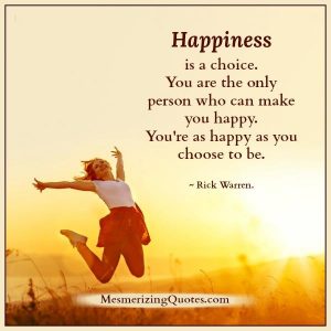 Happiness Is A Choice Mesmerizing Quotes