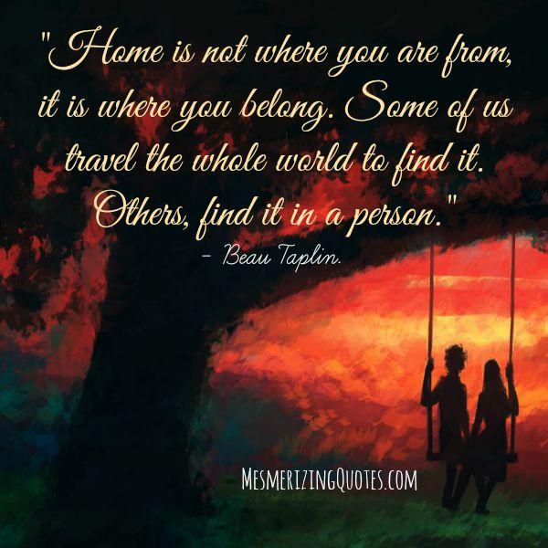 Home Is Not Where You Are From Mesmerizing Quotes