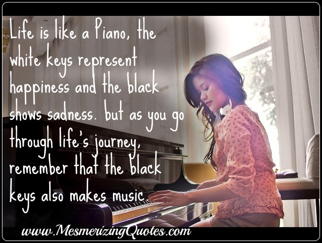 Life is like a Piano - Mesmerizing Quotes