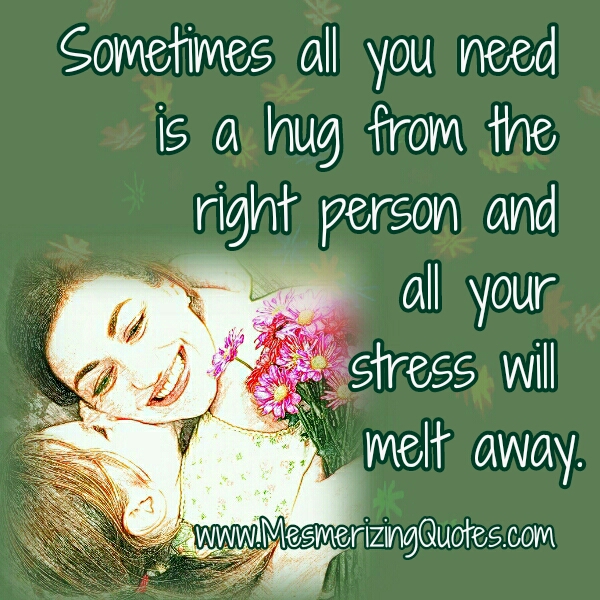 Sometimes all you need is a hug - Mesmerizing Quotes