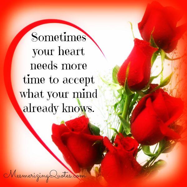 Sometimes your Heart needs more time - Mesmerizing Quotes
